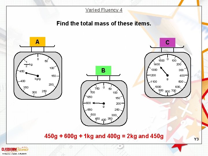 Varied Fluency 4 Find the total mass of these items. A 0 1 kg