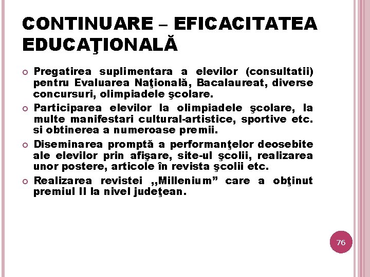 CONTINUARE – EFICACITATEA EDUCAŢIONALĂ Pregatirea suplimentara a elevilor (consultatii) pentru Evaluarea Naţională, Bacalaureat, diverse