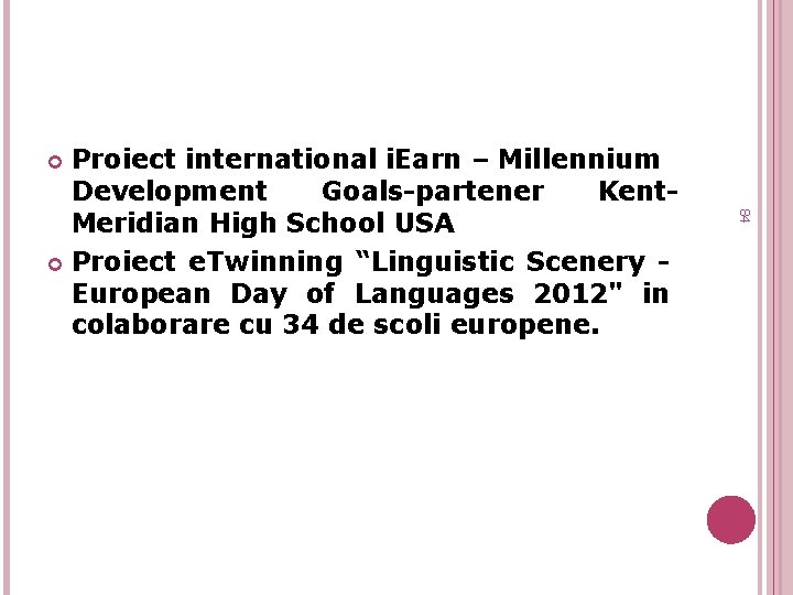 Proiect international i. Earn – Millennium Development Goals-partener Kent. Meridian High School USA Proiect