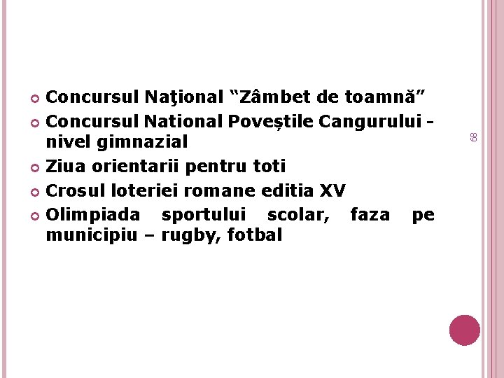 Concursul Naţional “Zâmbet de toamnă” Concursul National Poveștile Cangurului nivel gimnazial Ziua orientarii pentru