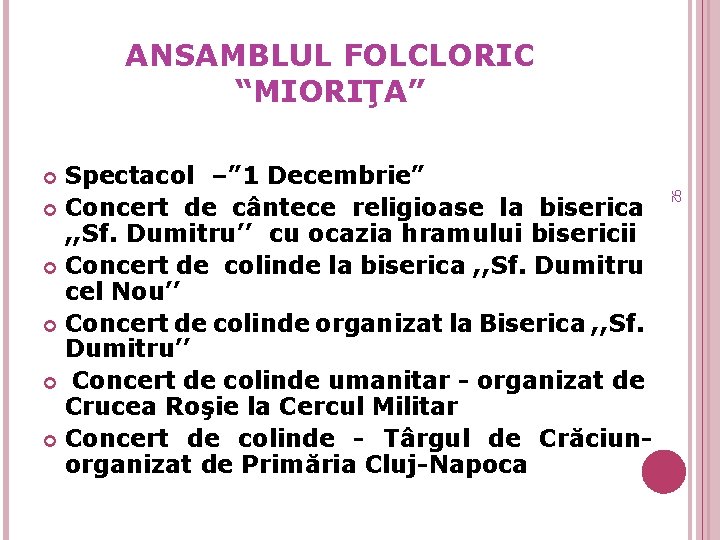 ANSAMBLUL FOLCLORIC “MIORIŢA” Spectacol –” 1 Decembrie” Concert de cântece religioase la biserica ,