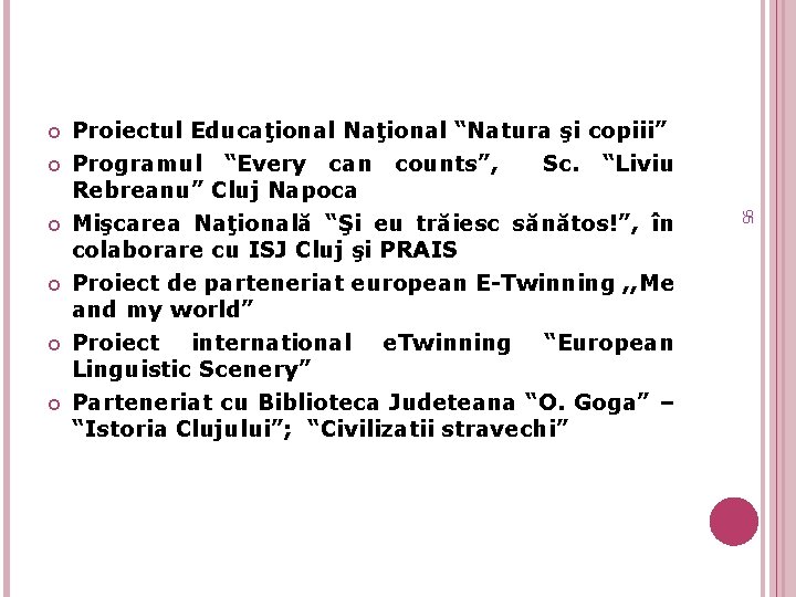  95 Proiectul Educaţional Naţional “Natura şi copiii” Programul “Every can counts”, Sc. “Liviu