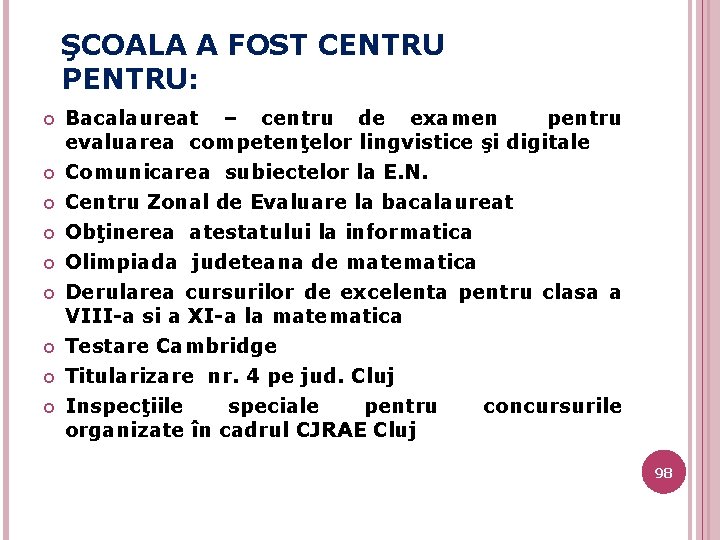 ŞCOALA A FOST CENTRU PENTRU: Bacalaureat – centru de examen pentru evaluarea competenţelor lingvistice