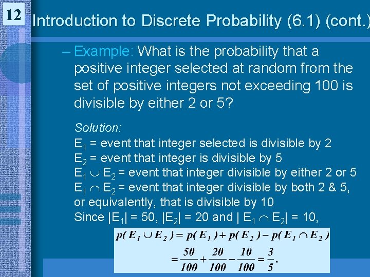 12 Introduction to Discrete Probability (6. 1) (cont. ) – Example: What is the 12 Introduction to Discrete Probability (6. 1) (cont. ) – Example: What is the