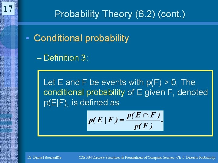 17 Probability Theory (6. 2) (cont. ) • Conditional probability – Definition 3: Let 17 Probability Theory (6. 2) (cont. ) • Conditional probability – Definition 3: Let