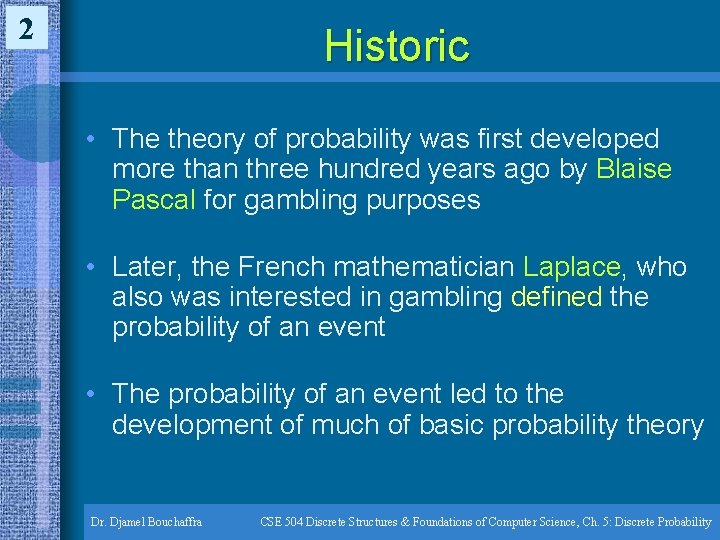 2 Historic • The theory of probability was first developed more than three hundred 2 Historic • The theory of probability was first developed more than three hundred