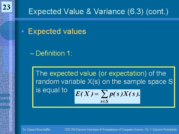 23 Expected Value & Variance (6. 3) (cont. ) • Expected values – Definition 23 Expected Value & Variance (6. 3) (cont. ) • Expected values – Definition