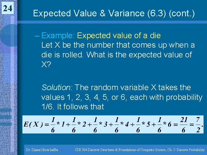 24 Expected Value & Variance (6. 3) (cont. ) – Example: Expected value of 24 Expected Value & Variance (6. 3) (cont. ) – Example: Expected value of