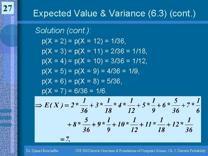 27 Expected Value & Variance (6. 3) (cont. ) Solution (cont. ): p(X = 27 Expected Value & Variance (6. 3) (cont. ) Solution (cont. ): p(X =