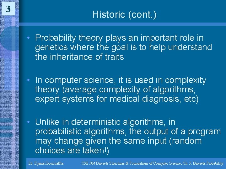 3 Historic (cont. ) • Probability theory plays an important role in genetics where 3 Historic (cont. ) • Probability theory plays an important role in genetics where