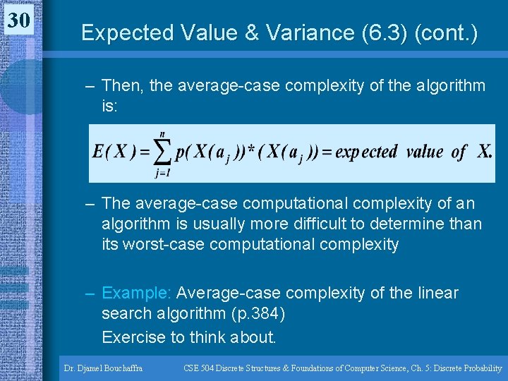 30 Expected Value & Variance (6. 3) (cont. ) – Then, the average-case complexity 30 Expected Value & Variance (6. 3) (cont. ) – Then, the average-case complexity