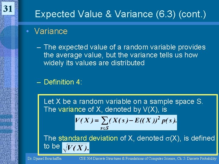 31 Expected Value & Variance (6. 3) (cont. ) • Variance – The expected 31 Expected Value & Variance (6. 3) (cont. ) • Variance – The expected