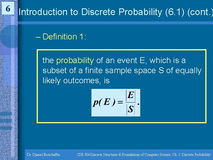 6 Introduction to Discrete Probability (6. 1) (cont. ) – Definition 1: the probability 6 Introduction to Discrete Probability (6. 1) (cont. ) – Definition 1: the probability
