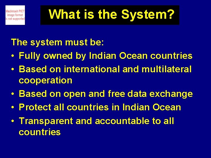 What is the System? The system must be: • Fully owned by Indian Ocean