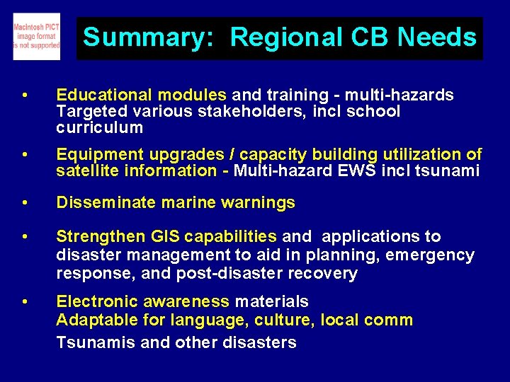 Summary: Regional CB Needs • Educational modules and training - multi-hazards Targeted various stakeholders,