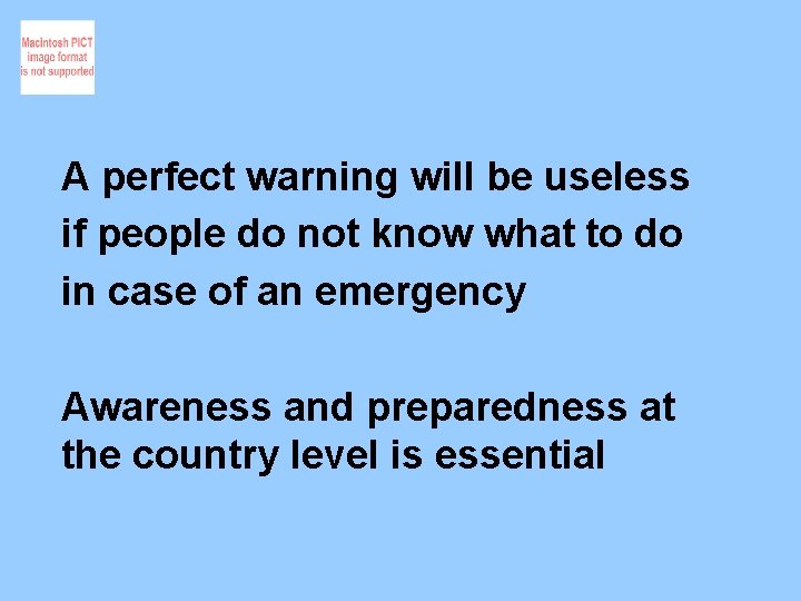A perfect warning will be useless if people do not know what to do