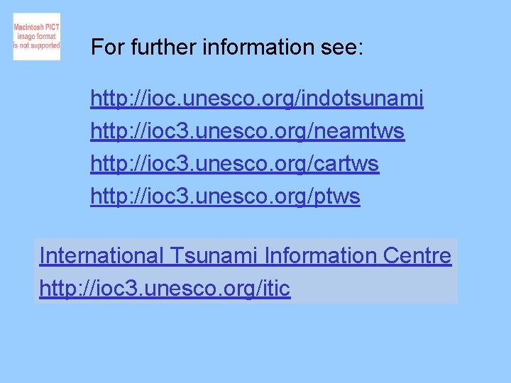 For further information see: http: //ioc. unesco. org/indotsunami http: //ioc 3. unesco. org/neamtws http: