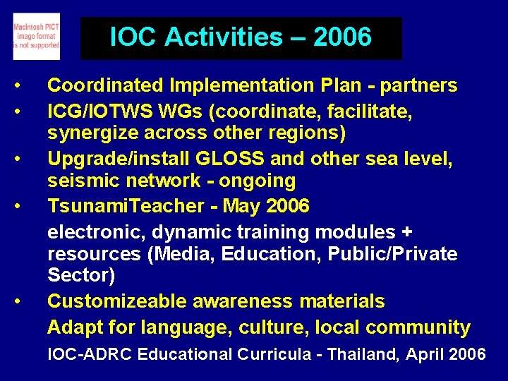 IOC Activities – 2006 • • • Coordinated Implementation Plan - partners ICG/IOTWS WGs