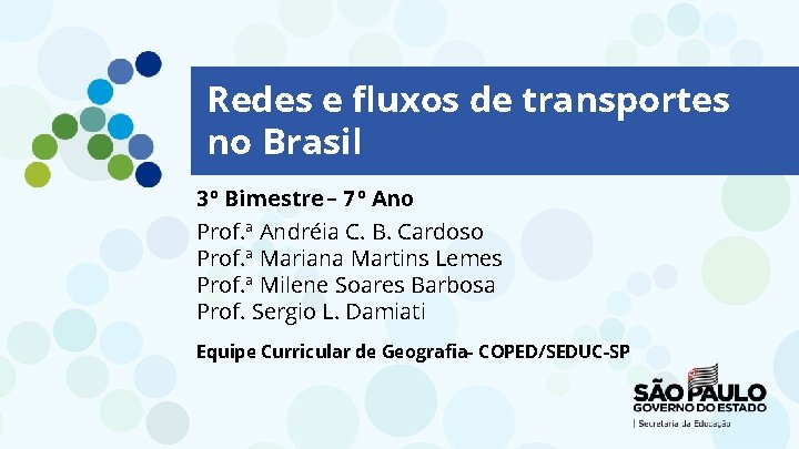 Redes e fluxos de transportes no Brasil 3º Bimestre – 7º Ano Prof. ª