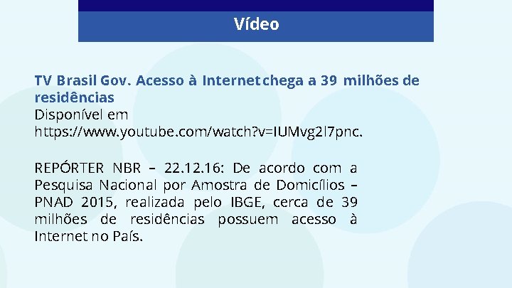 Vídeo TV Brasil Gov. Acesso à Internet chega a 39 milhões de residências Disponível