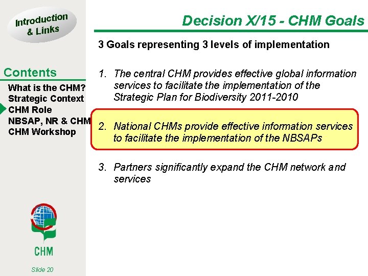 tion Introduc & Links Decision X/15 - CHM Goals 3 Goals representing 3 levels