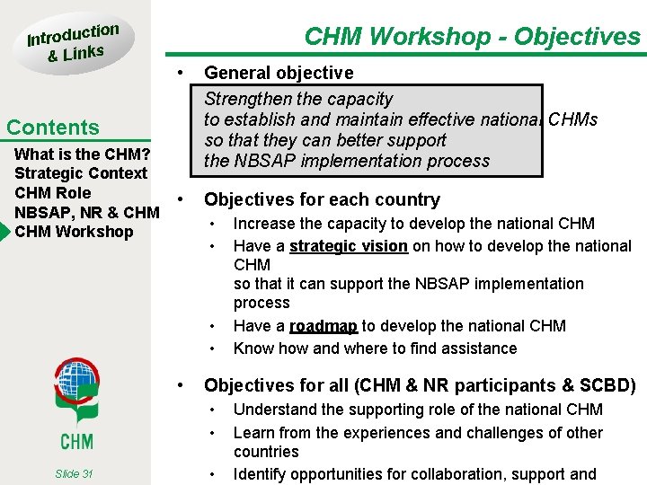 tion Introduc & Links CHM Workshop - Objectives • General objective Strengthen the capacity