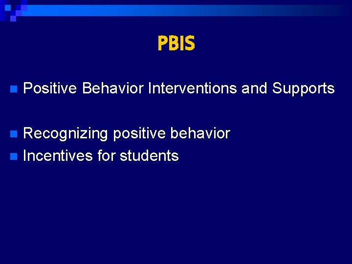 PBIS n Positive Behavior Interventions and Supports Recognizing positive behavior n Incentives for students