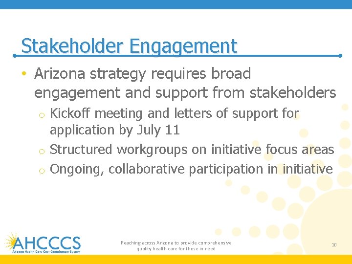Stakeholder Engagement • Arizona strategy requires broad engagement and support from stakeholders Kickoff meeting