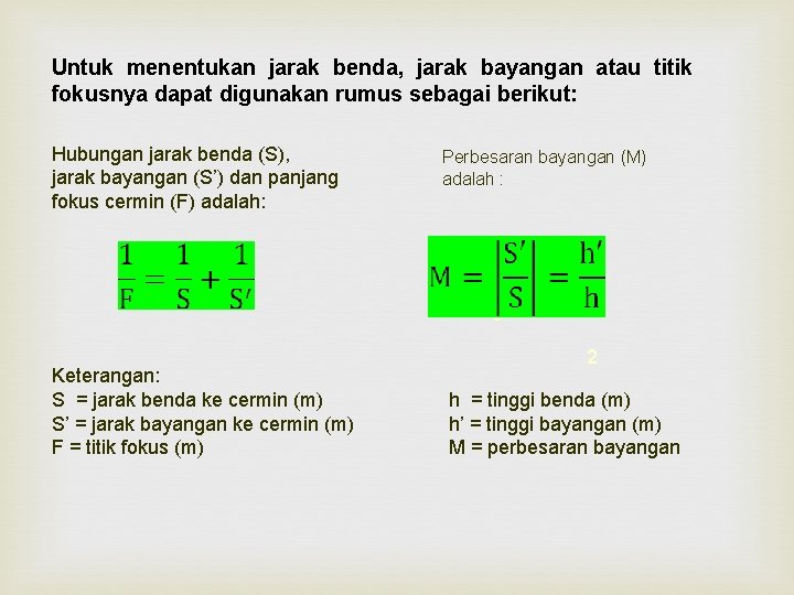 Untuk menentukan jarak benda, jarak bayangan atau titik fokusnya dapat digunakan rumus sebagai berikut: