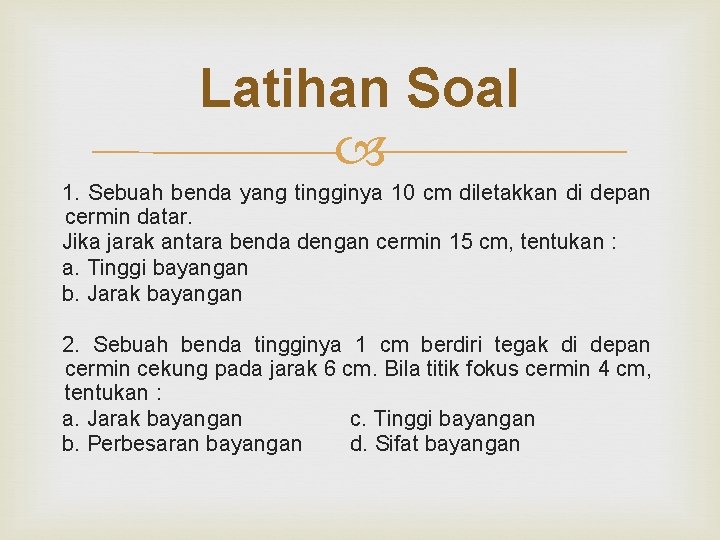 Latihan Soal 1. Sebuah benda yang tingginya 10 cm diletakkan di depan cermin datar.