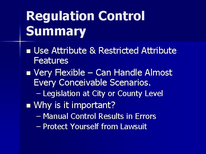 Regulation Control Summary Use Attribute & Restricted Attribute Features n Very Flexible – Can