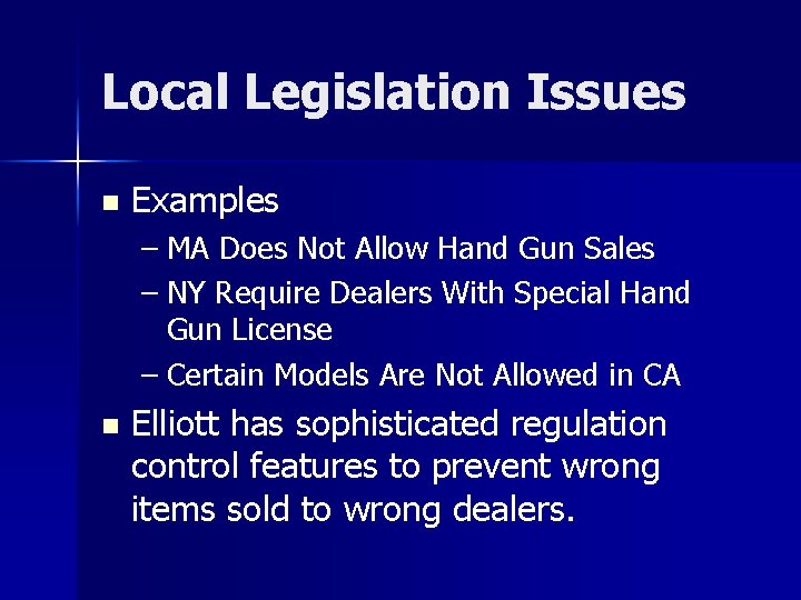 Local Legislation Issues n Examples – MA Does Not Allow Hand Gun Sales –
