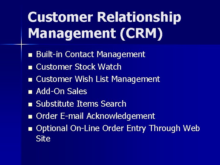 Customer Relationship Management (CRM) n n n n Built-in Contact Management Customer Stock Watch