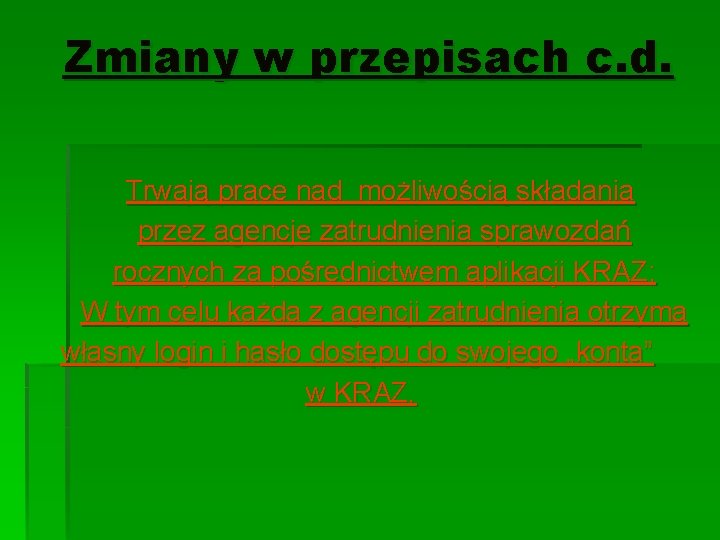 Zmiany w przepisach c. d. Trwają prace nad możliwością składania przez agencje zatrudnienia sprawozdań