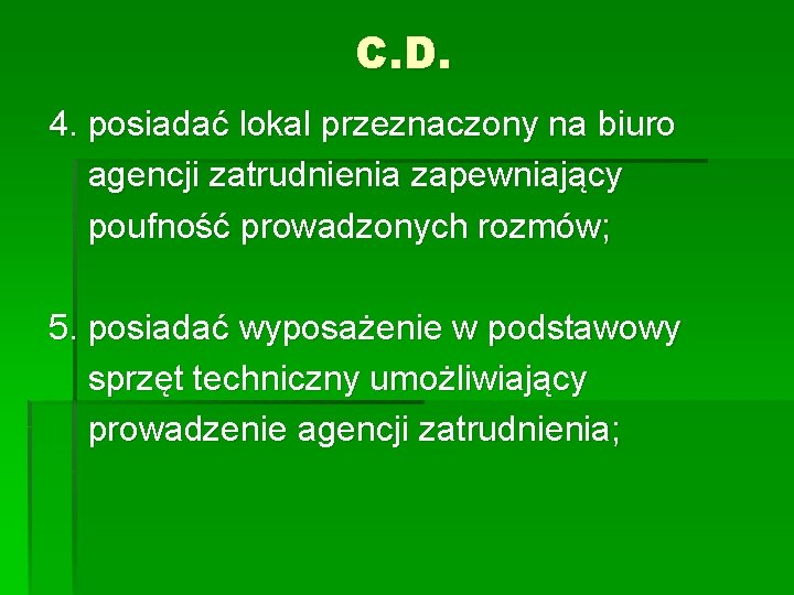 C. D. 4. posiadać lokal przeznaczony na biuro agencji zatrudnienia zapewniający poufność prowadzonych rozmów;