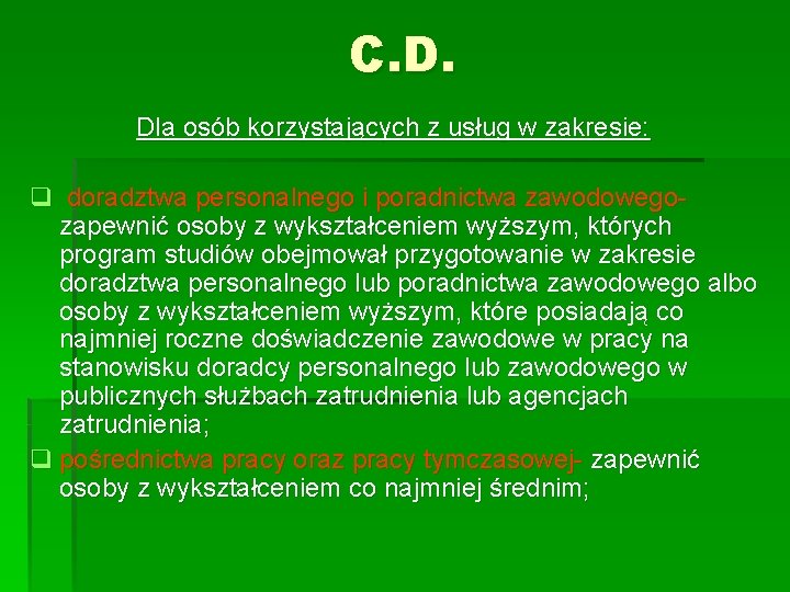 C. D. Dla osób korzystających z usług w zakresie: q doradztwa personalnego i poradnictwa