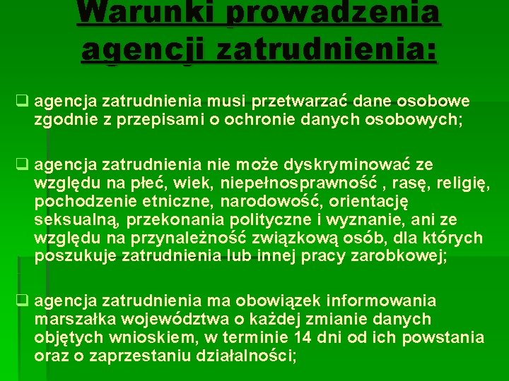 Warunki prowadzenia agencji zatrudnienia: q agencja zatrudnienia musi przetwarzać dane osobowe zgodnie z przepisami