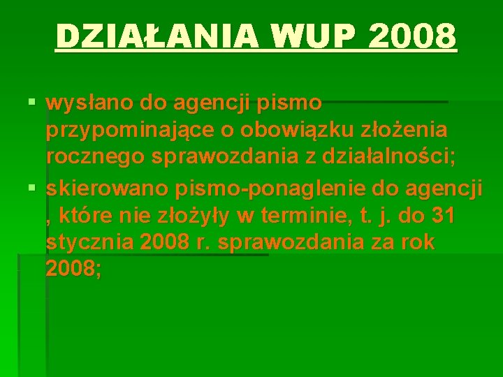 DZIAŁANIA WUP 2008 § wysłano do agencji pismo przypominające o obowiązku złożenia rocznego sprawozdania