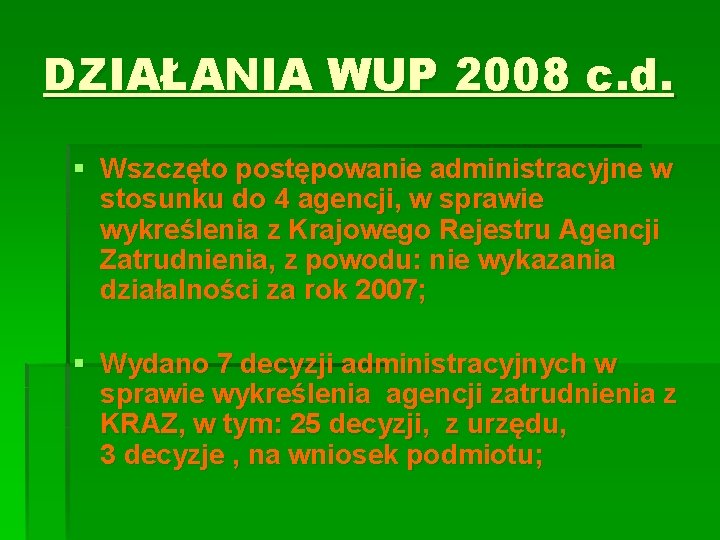 DZIAŁANIA WUP 2008 c. d. § Wszczęto postępowanie administracyjne w stosunku do 4 agencji,