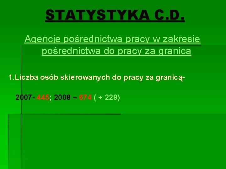 STATYSTYKA C. D. Agencje pośrednictwa pracy w zakresie pośrednictwa do pracy za granicą 1.