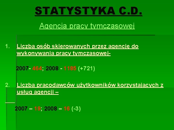 STATYSTYKA C. D. Agencja pracy tymczasowej 1. Liczba osób skierowanych przez agencję do wykonywania