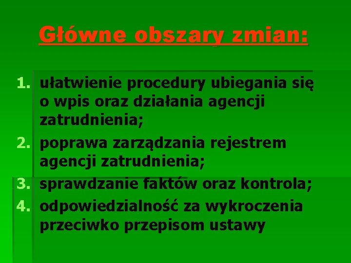 Główne obszary zmian: 1. ułatwienie procedury ubiegania się o wpis oraz działania agencji zatrudnienia;