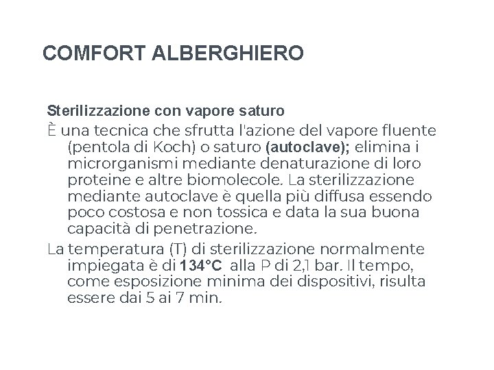 COMFORT ALBERGHIERO Sterilizzazione con vapore saturo È una tecnica che sfrutta l'azione del vapore COMFORT ALBERGHIERO Sterilizzazione con vapore saturo È una tecnica che sfrutta l'azione del vapore