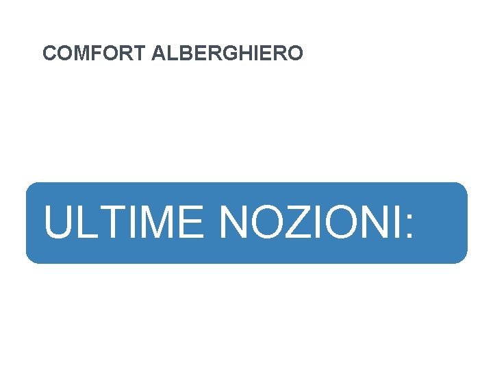 COMFORT ALBERGHIERO ULTIME NOZIONI: COMFORT ALBERGHIERO ULTIME NOZIONI: