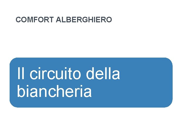 COMFORT ALBERGHIERO Il circuito della biancheria COMFORT ALBERGHIERO Il circuito della biancheria