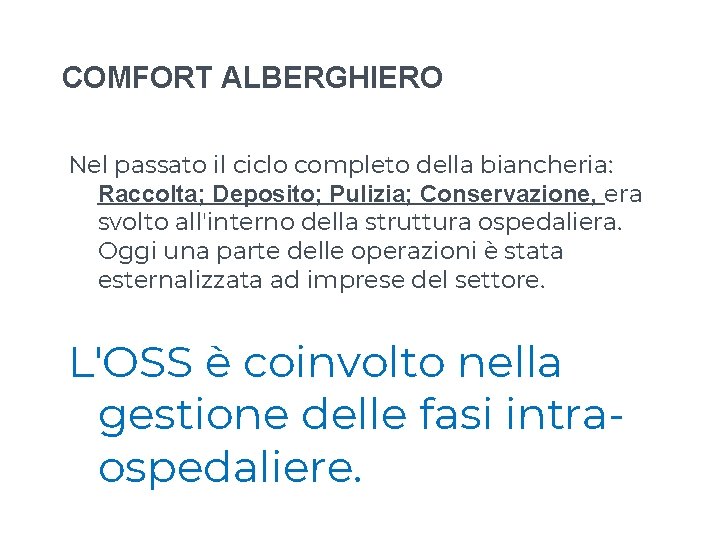 COMFORT ALBERGHIERO Nel passato il ciclo completo della biancheria: Raccolta; Deposito; Pulizia; Conservazione, era COMFORT ALBERGHIERO Nel passato il ciclo completo della biancheria: Raccolta; Deposito; Pulizia; Conservazione, era