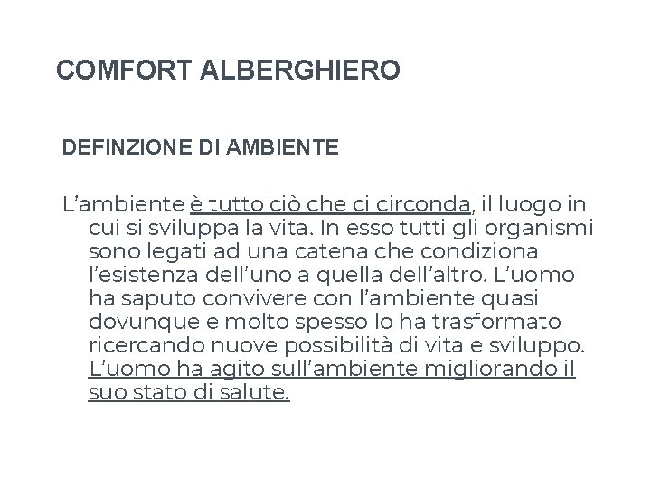 COMFORT ALBERGHIERO DEFINZIONE DI AMBIENTE L’ambiente è tutto ciò che ci circonda, il luogo COMFORT ALBERGHIERO DEFINZIONE DI AMBIENTE L’ambiente è tutto ciò che ci circonda, il luogo