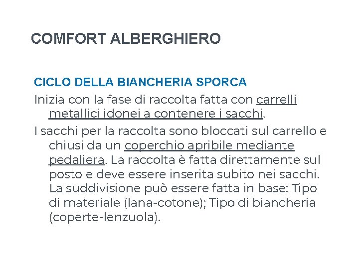 COMFORT ALBERGHIERO CICLO DELLA BIANCHERIA SPORCA Inizia con la fase di raccolta fatta con COMFORT ALBERGHIERO CICLO DELLA BIANCHERIA SPORCA Inizia con la fase di raccolta fatta con