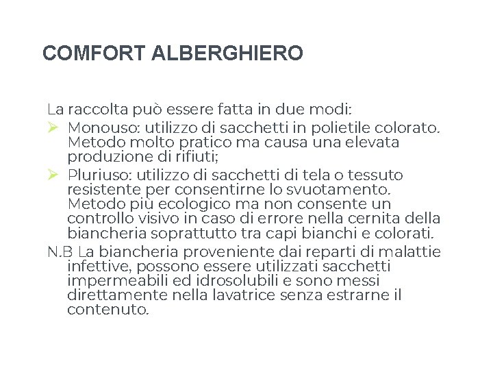 COMFORT ALBERGHIERO La raccolta può essere fatta in due modi: Ø Monouso: utilizzo di COMFORT ALBERGHIERO La raccolta può essere fatta in due modi: Ø Monouso: utilizzo di