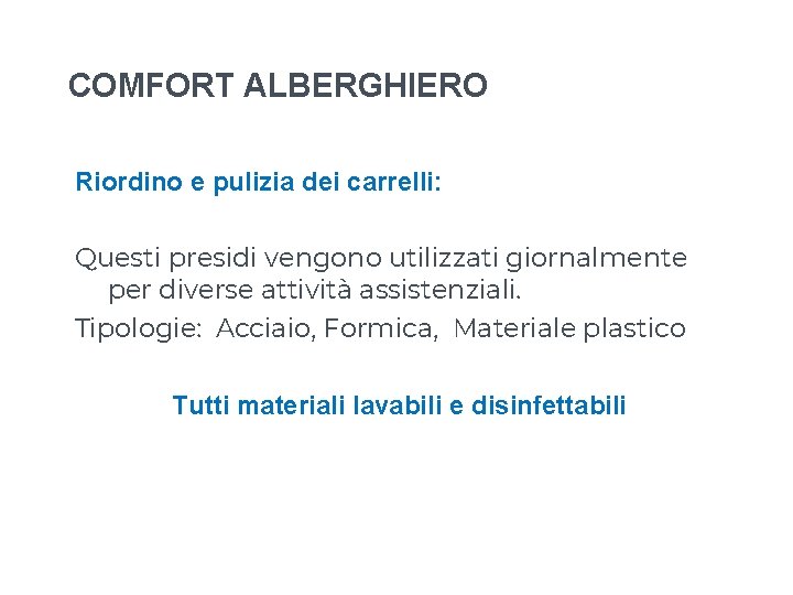 COMFORT ALBERGHIERO Riordino e pulizia dei carrelli: Questi presidi vengono utilizzati giornalmente per diverse COMFORT ALBERGHIERO Riordino e pulizia dei carrelli: Questi presidi vengono utilizzati giornalmente per diverse